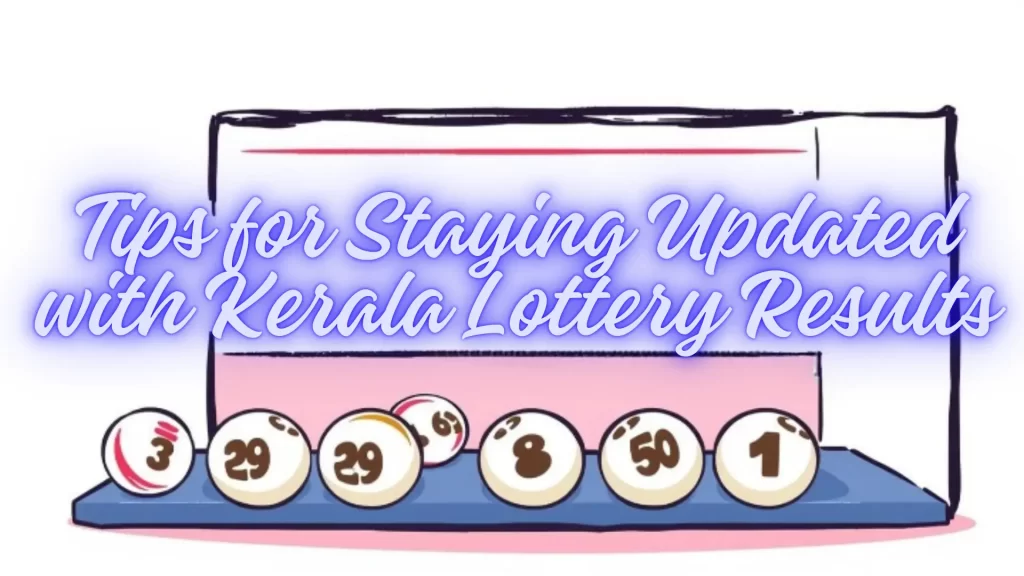 Tips for Staying Updated with Kerala Lottery Results