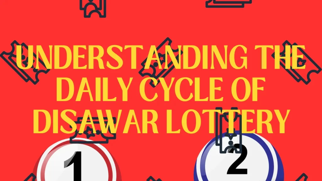 Understanding the Daily Cycle of Disawar Lottery